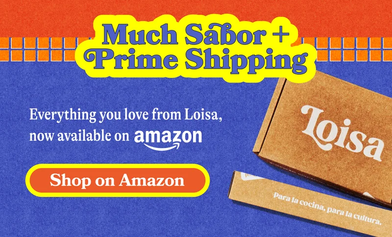 Mucho Sabor + Prime Shipping! Everything you love from Loisa, now available on Amazon. SHOP ON AMAZON