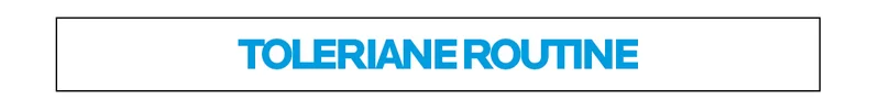 TOLERIANE ROUTINE