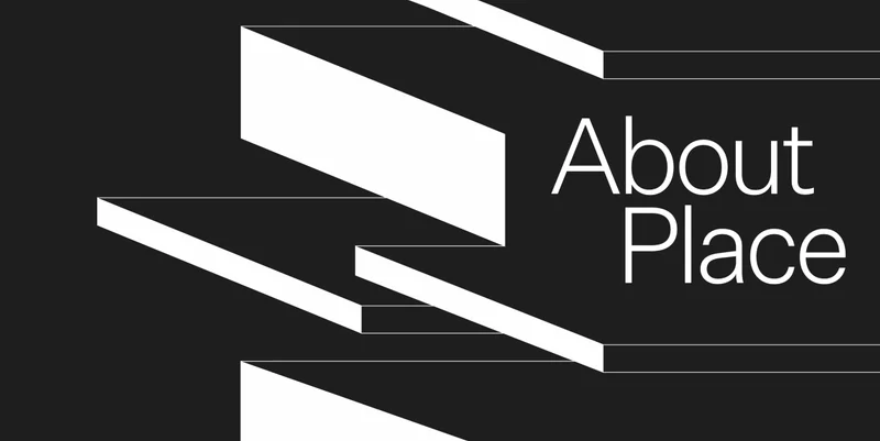 About Place explores the evolving role of place in our lives.