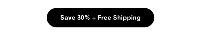Save 30% + Free Shipping