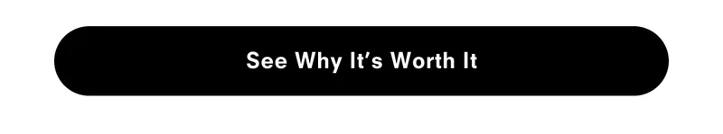 See why it's worth it
