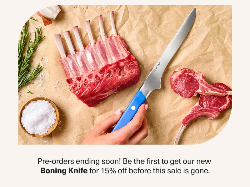 Pre-orders ending soon! Be the first to get our new Boning Knife for 15% off before this sale is gone.