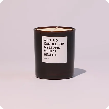 A stupid candle for my stupid mental health