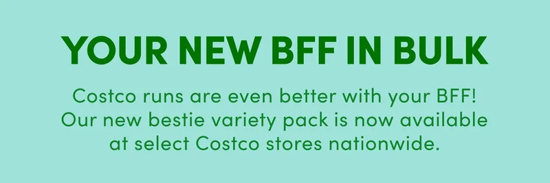 YOUR NEW BFF IN BULK