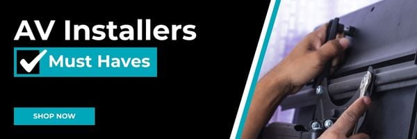 AV Installers Must Haves. Shop Now.