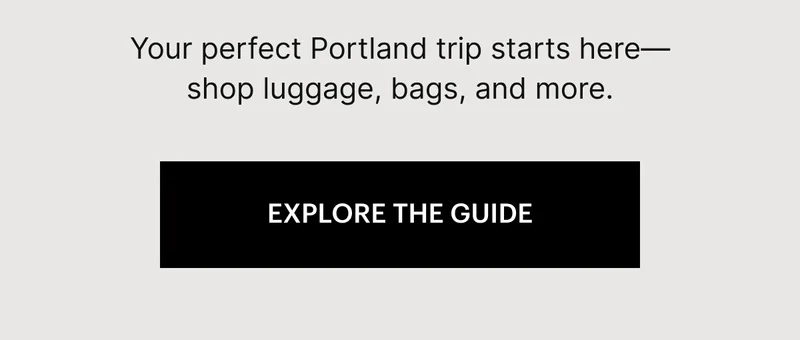 Your perfect Portland trip starts here—shop luggage, bags, and more. | EXPLORE THE GUIDE
