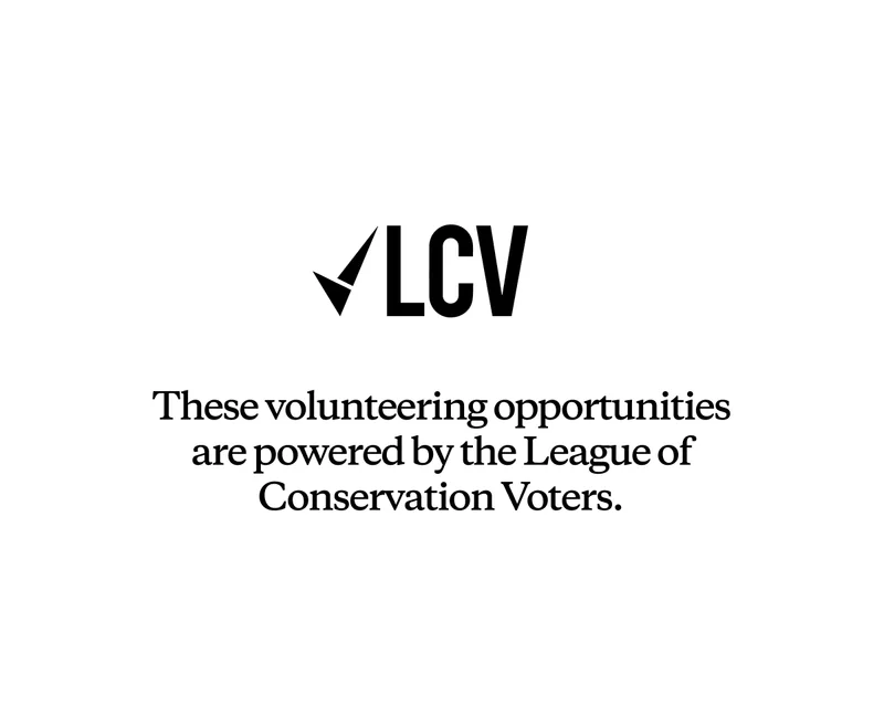 Volunteering opportunities are powered by the League of Conservation Voters.