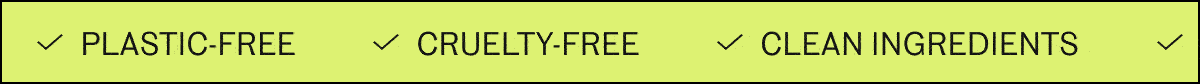 Plastic Free Cruelty Free Clean Ingredients