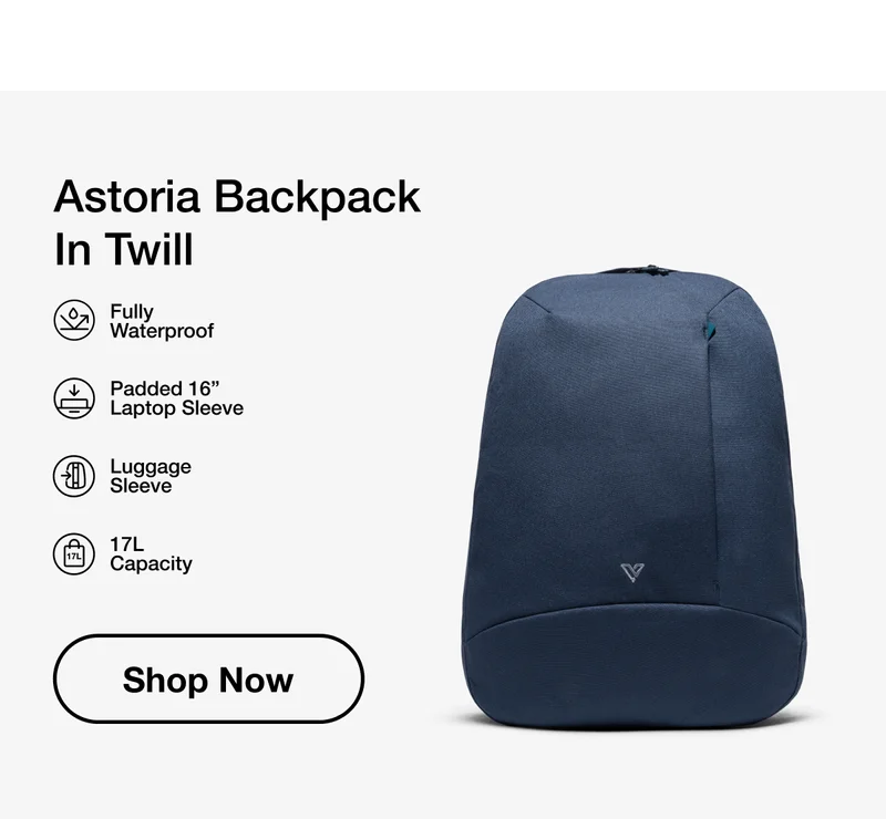 Astoria Backpack in Twill. Fully Waterproof. Padded 16" Laptop Sleeve. Luggage Sleeve. 17L Capacity. Shop Now.