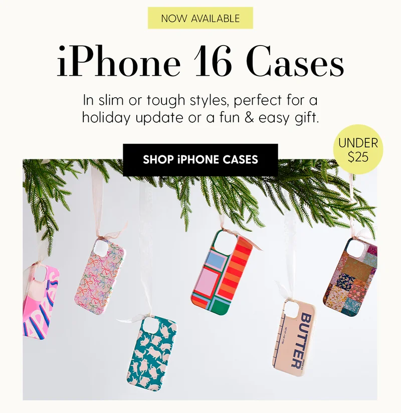 NOW AVAILABLE | iPhone 16 Cases | In slim or tough styles, perfect for a holiday update or a fun & easy gift. | Under $25 | Shop iPhone Cases