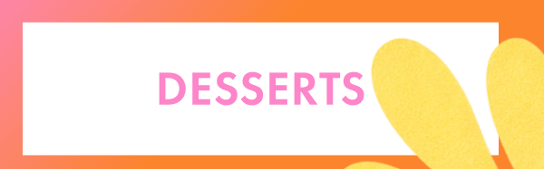 Desserts Desserts