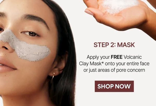FREE MINI VOLCANIC CLAY MASK W/ CLEANSER PURCHASE