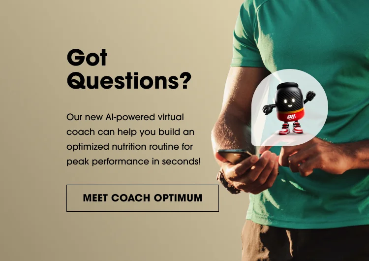Got Questions? Our new AI-powered virtual coach can help you build an optimized nutrition routine for peak performance in seconds! MEET COACH OPTIMUM