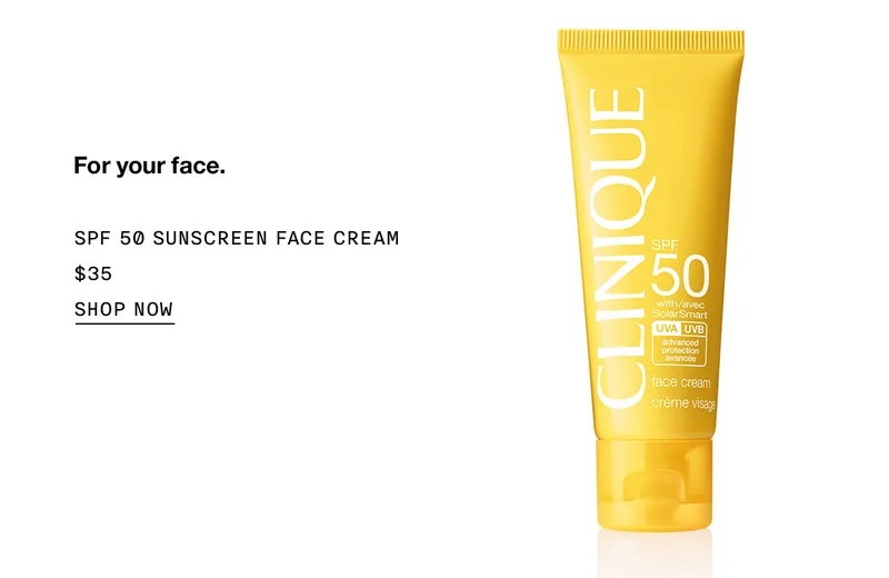 For your face. SPF 50 Sunscreen Face Cream | $35 | SHOP NOW