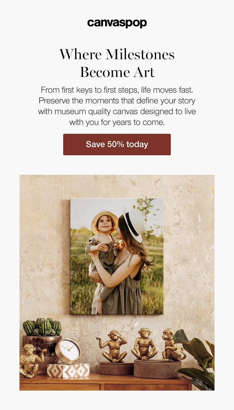 Where Milestones Become Art. From first keys to first steps, life moves fast. Preserve the moments that define your story with museum quality canvas designed to live with you for years to come. Save 50% today