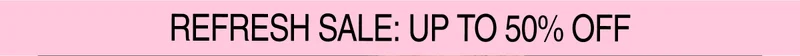Refresh Sale: Up To 50% Off