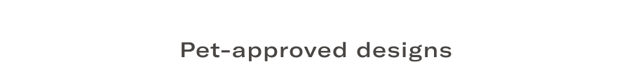 Pet-approved Design