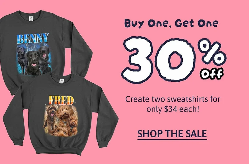 BOGO 30% Off | Create two sweatshirts for only $34 each! | SHOP THE SALE