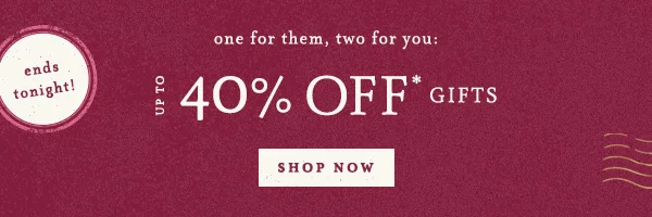ends tonight! Up To 40% Off** Gifts