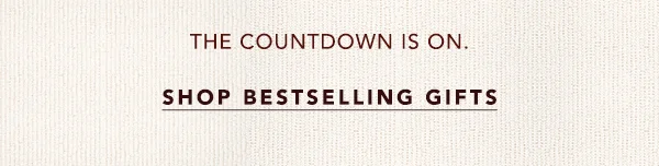the countdown is on. shop bestselling gifts