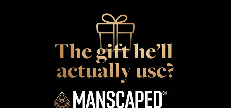 The gift he'll actually use: MANSCAPED®