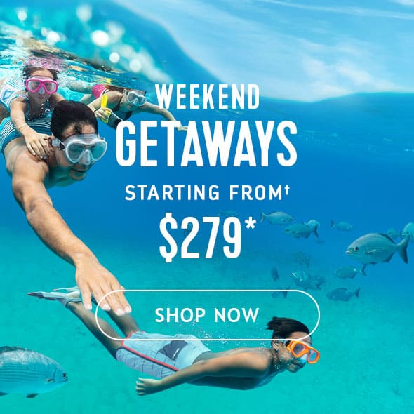 WEEKEND GETAWAYS