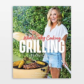“What’s Gaby Cooking: Grilling All the Things”