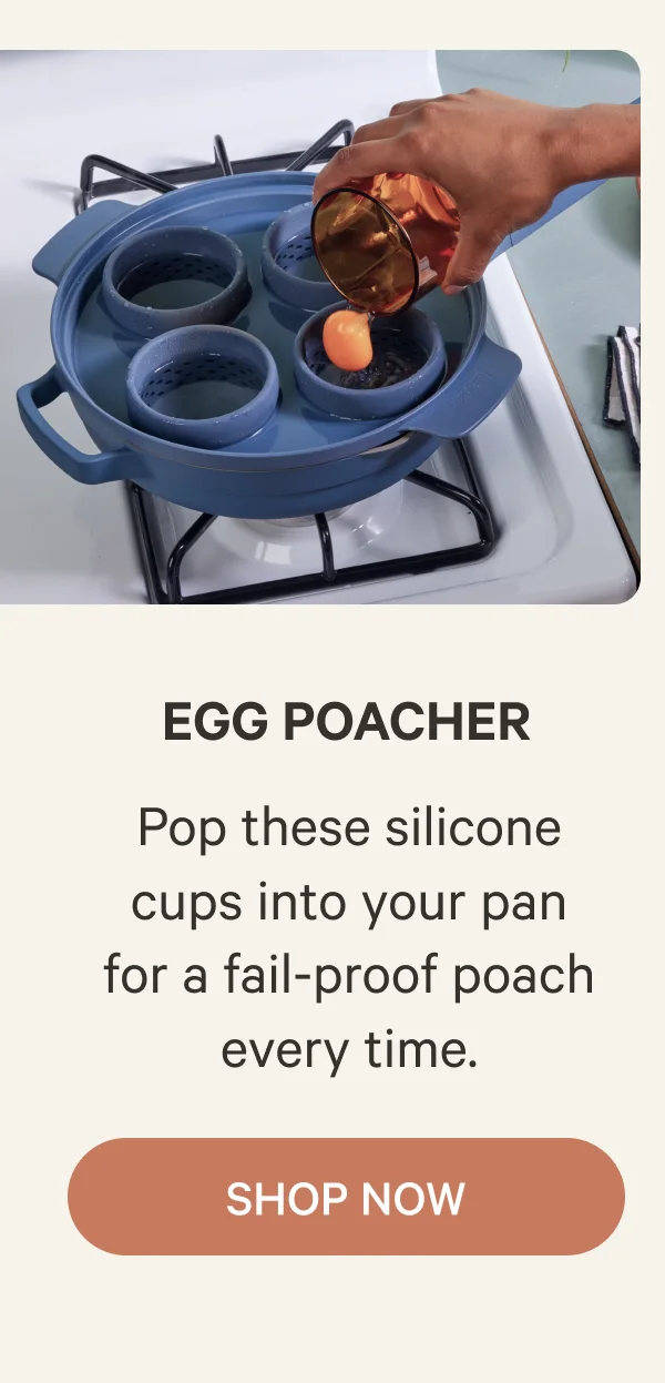 Egg Poacher | Pop these silicone cups into your pan for a fail-proof poach every time. | Shop Now