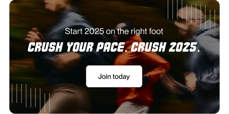 Crush your pace. Crush 2025.
