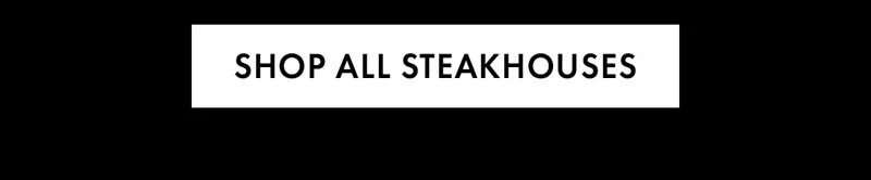 Shop All Steakhouses Shop All Steakhouses
