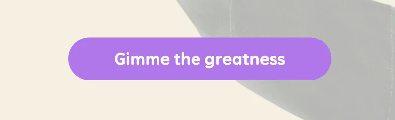 Gimme the greatness