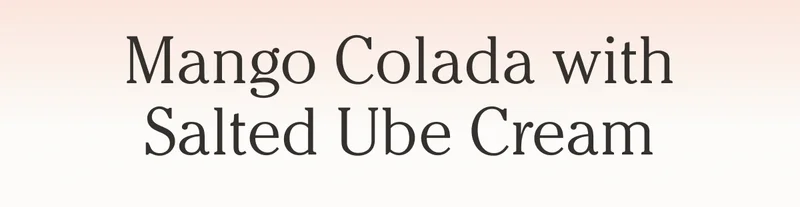 Mango Colada with Salted Ube Cream