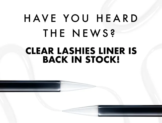 Lashies Clear Liner has been restocked