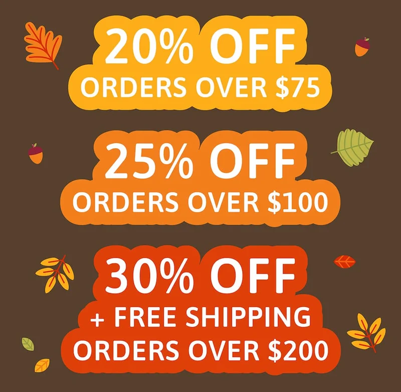 20% off orders $75+ | 25% off orders $100+ | 30% off orders $200+