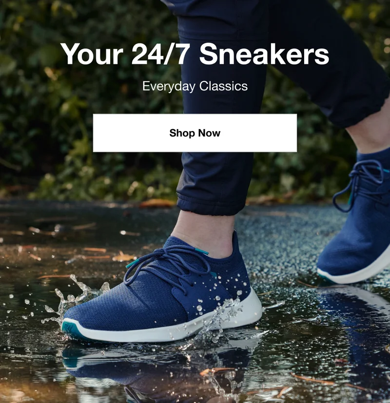 Your 24/7 Sneakers. Everyday Classics. Shop Now.