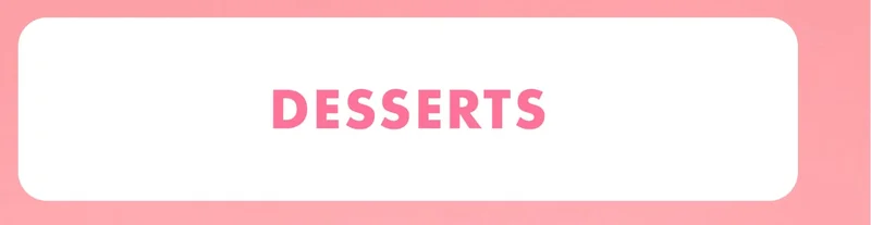 Desserts Desserts