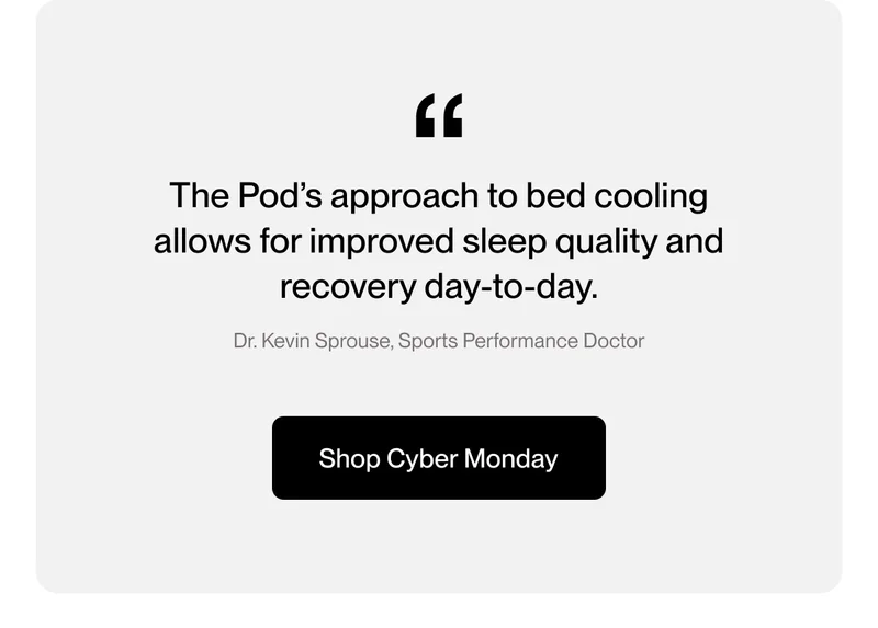 The Pod’s approach to bed cooling allows for improved sleep quality and recovery day-to-day.