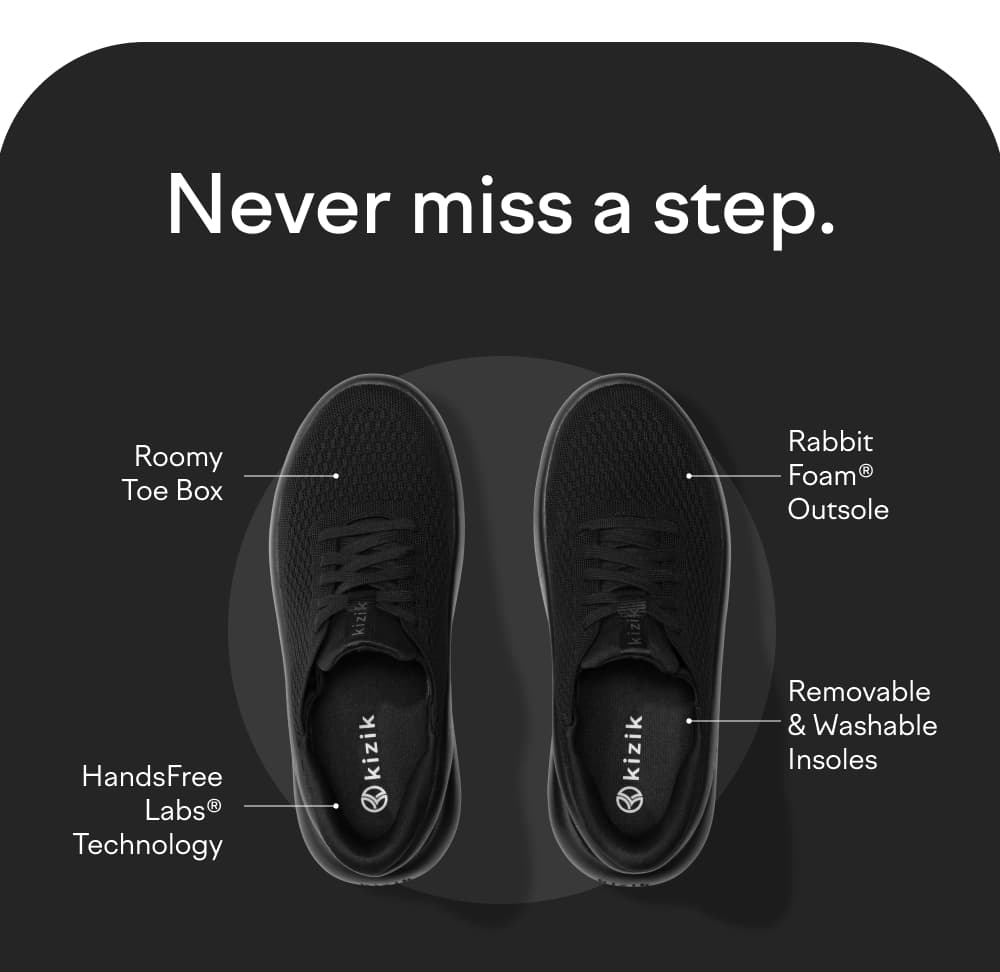 Never miss a step - Roomy toe box. HandsFree labs technology. Rabbit Foam outsole. Removable and washable insoles