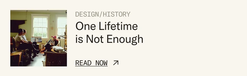 One Lifetime is Not Enough