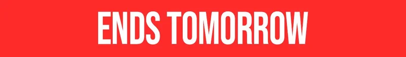 ENDS TOMORROW