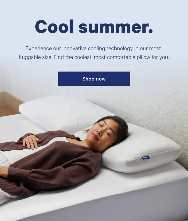 Cool summer. >> Experience our innovative cooling technology in our most huggable size. Find the coolest, most comfortable pillow for you. >> Shop now >>