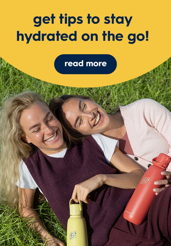 Get Hydration tips of your on the go moments! Get Hydration tips of your on the go moments!
