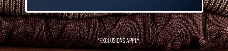 *Exclusions Apply