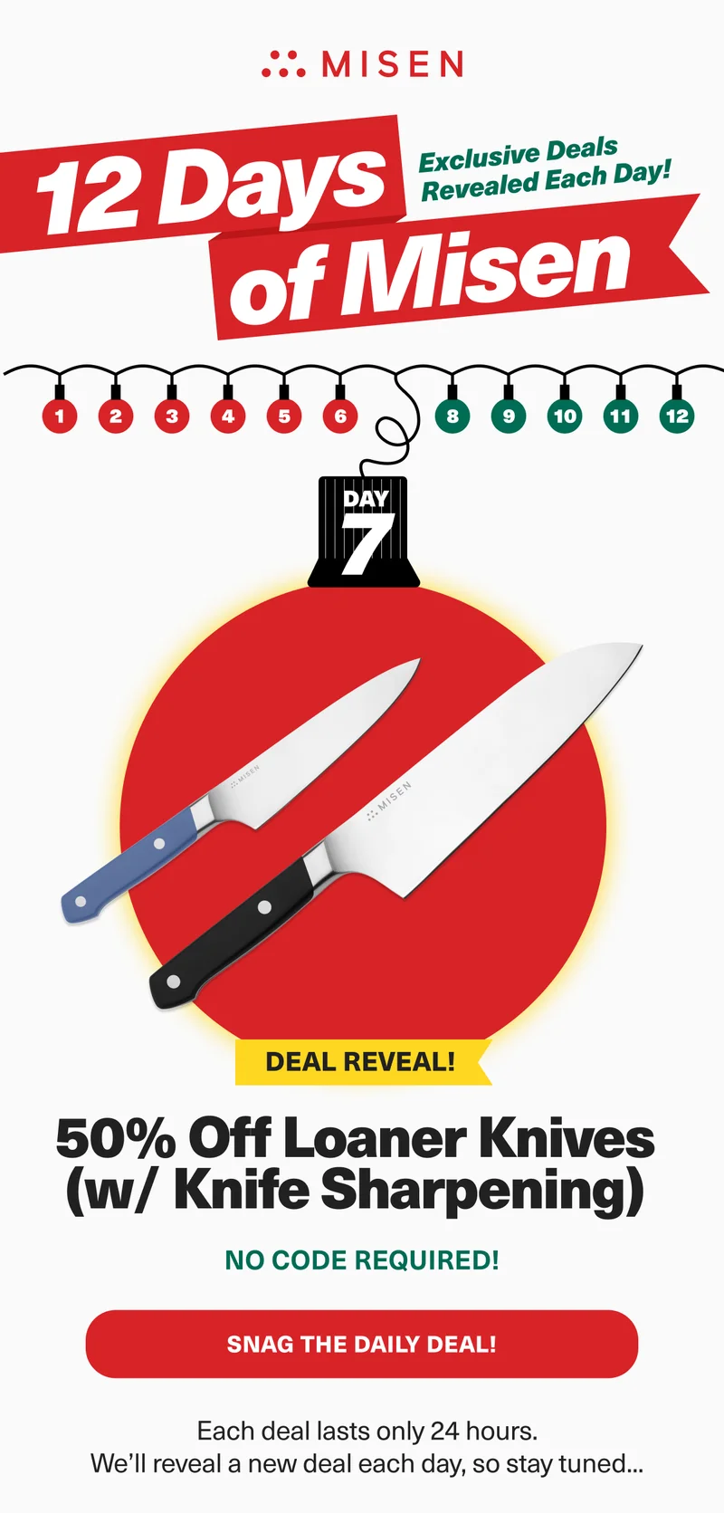 12 days of exclusive deals! Day 7. Reveal today's deal: 50% Off Loaner Knives with knife sharpening