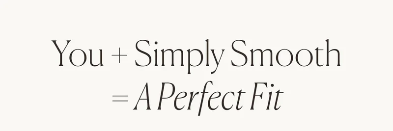 You + Simply Smooth = A Perfect Fit
