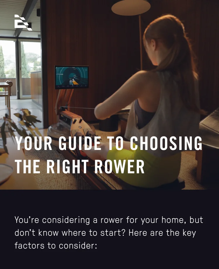 Your guide to choosing the right rower.
