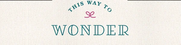 this way to wonder