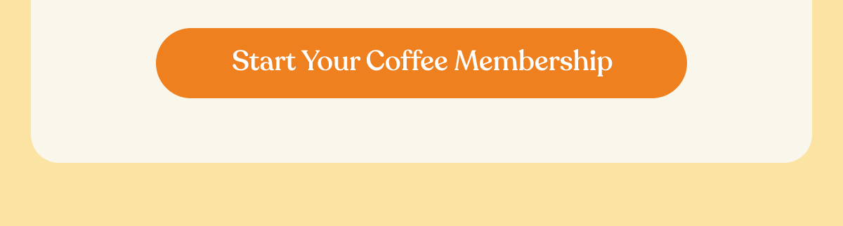Start your Coffee Membership
