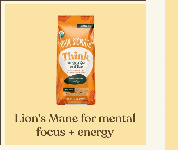 Lion's Mane for mental focus + energy