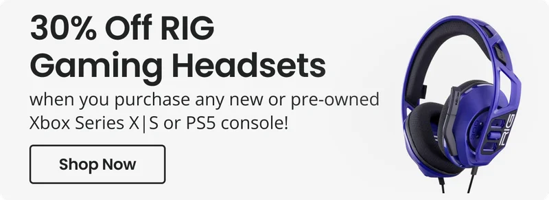 30% Off RIG Gaming Headsets when you purchase any new or pre-owned Xbox Series X | S or PS5 console! | Shop Now